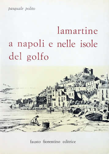 LAMARTINE A NAPOLI E NELLE ISOLE DEL GOLFO - Pasquale Polito