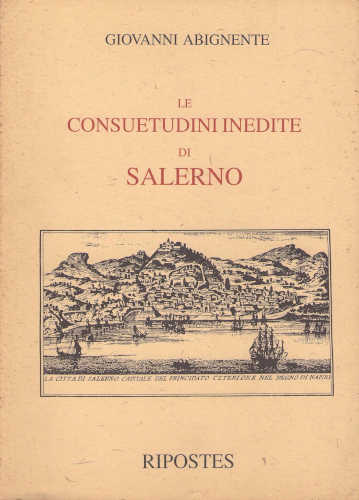 LE CONSUETUDINI INEDITE DI SALERNO - Giovanni Abignente libro LE CONSUETUDINI INEDITE DI SALERNO - Giovanni Abignente
