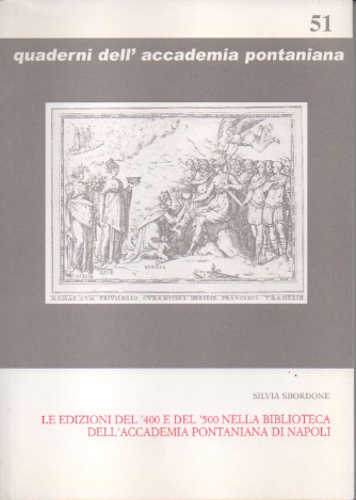 Silvia Sbordone - LE EDIZIONI DEL '400 E DEL '500 NELLA BIBLIOTECA DELL'ACCADEMIA PONTANIANA DI NAPOLI libro Silvia Sbordone - LE EDIZIONI DEL '400 E DEL '500 NELLA BIBLIOTECA DELL'ACCADEMIA PONTANIANA DI NAPOLI