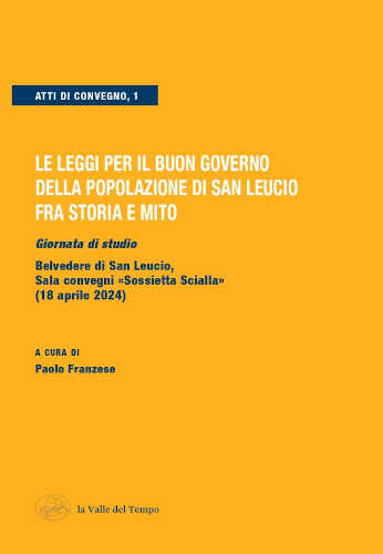 LE LEGGI PER IL BUON GOVERNO DELLA POPOLAZIONE DI SAN LEUCIO FRA STORIA E MITO - A cura di Paolo Franzese libro LE LEGGI PER IL BUON GOVERNO DELLA POPOLAZIONE DI SAN LEUCIO FRA STORIA E MITO - A cura di Paolo Franzese