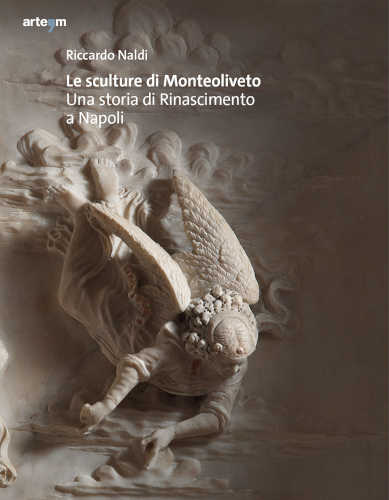 LE SCULTURE DI MONTEOLIVETO. Una storia di Rinascimento a Napoli - Riccardo Naldi libro LE SCULTURE DI MONTEOLIVETO. Una storia di Rinascimento a Napoli - Riccardo Naldi