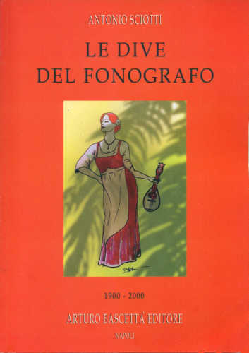  LE DIVE DEL FONOGRAFO. 1900 - 2000 - Antonio Sciotti