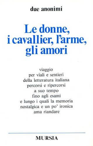 LE DONNE, I CAVALLIER, L'ARME, GLI AMORI - Due Anonimi LE DONNE, I CAVALLIER, L'ARME, GLI AMORI - Due Anonimi