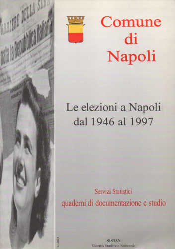 LE ELEZIONI A NAPOLI DAL 1946 AL 1997 - Comune di Napoli. Servizi statistici LE ELEZIONI A NAPOLI DAL 1946 AL 1997 - Comune di Napoli. Servizi statistici