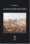le ferrovie delle due sicilie lucio militano