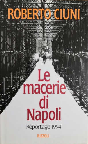 LE MACERIE DI NAPOLI. Reportage 1994 - Roberto Ciuni