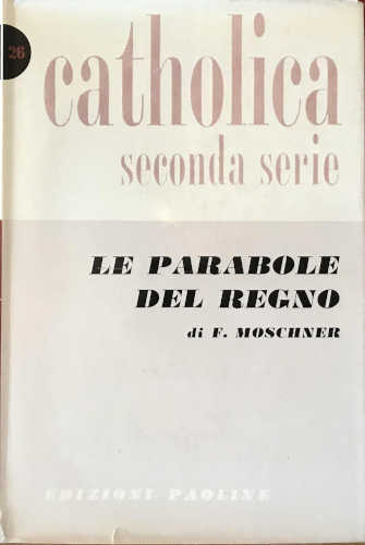 Le parabole del Regno - Franz M. Moschner Le parabole del Regno - Franz M. Moschner