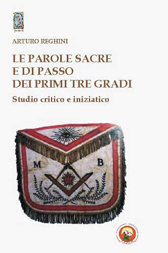 le parole sacre e di passo dei primi tre gradi arturo reghini