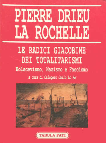 LE RADICI GIACOBINE DEI TOTALITARISMI. Pierre Drieu La Rochelle