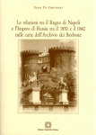 LE RELAZIONI TRA IL REGNO DI NAPOLI E L'IMPERO DI RUSSIA TRA IL 1850 E IL 1860 NELLE CARTE DELL'ARCHIVIO DEI BORBONE eldo de gregorio