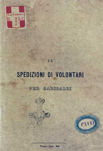 LE SPEDIZIONI DI VOLONTARI PER GARIBALDI - Ignoto. A cura di Antonio V. Boccia