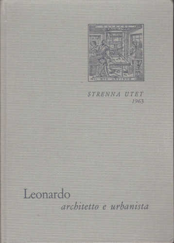 LEONARDO ARCHITETTO E URBANISTA - Luigi Firpo