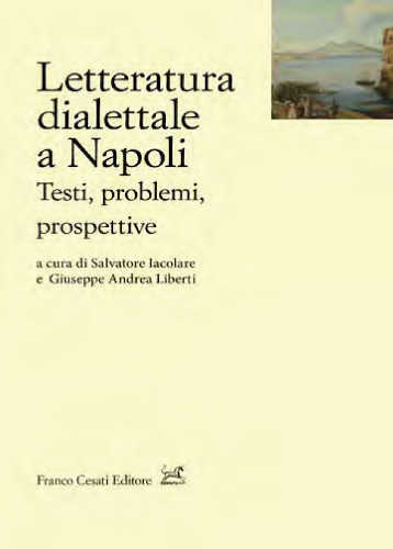 LETTERATURA DIALETTALE A NAPOLI. Testi, problemi, prospettive - Salvatore Iacolare, Giuseppe Andrea Liberti LETTERATURA DIALETTALE A NAPOLI. Testi, problemi, prospettive - Salvatore Iacolare, Giuseppe Andrea Liberti