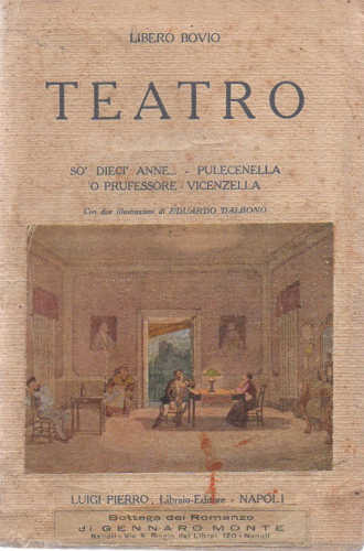 Libero Bovio - TEATRO. So' dieci' anne..., Pulecenella, 'O prufessore, Vecenzella Libero Bovio - TEATRO. So' dieci' anne..., Pulecenella, 'O prufessore, Vecenzella