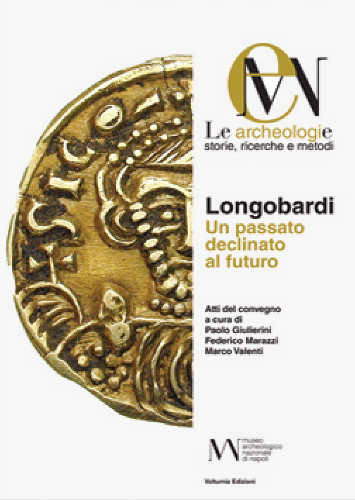  LONGOBARDI. UN PASSATO DECLINATO AL FUTURO - Paolo Giulierini, Federico Marazzi, Marco Valenti 