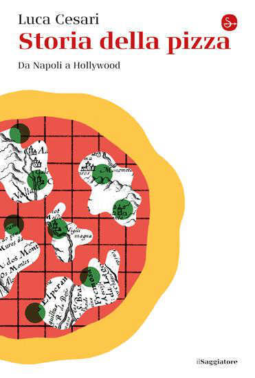 STORIA DELLA PIZZA. Da Napoli a Hollywood - Luca Cesari STORIA DELLA PIZZA. Da Napoli a Hollywood - Luca Cesari