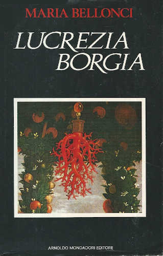 LUCREZIA BORGIA - Maria Bellonci LUCREZIA BORGIA - Maria Bellonci
