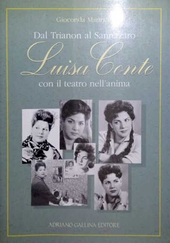 LUISA CONTE. Dal Trianon al Sannazaro con il teatro nell'anima - Gioconda Marinelli LUISA CONTE. Dal Trianon al Sannazaro con il teatro nell'anima - Gioconda Marinelli