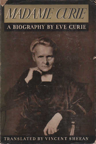 MADAME CURIE. A biography by Eve Curie MADAME CURIE. A biography by Eve Curie