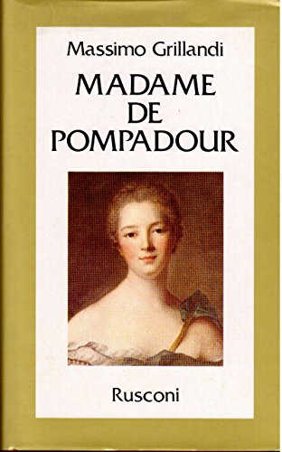 MADAME DE POMPADOUR - Massimo Grillandi MADAME DE POMPADOUR - Massimo Grillandi