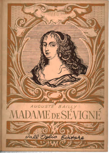 MADAME DE SEVIGNÉ - Auguste Bailly MADAME DE SEVIGNÉ - Auguste Bailly