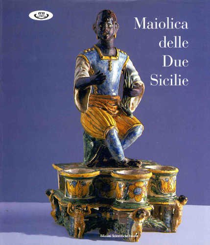 MAIOLICA DELLE DUE SICILIE - Guido Donatone MAIOLICA DELLE DUE SICILIE - Guido Donatone