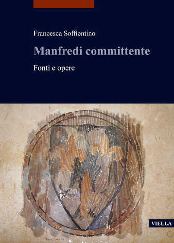 MANFREDI COMMITTENTE. Fonti e opere - Francesca Soffientino