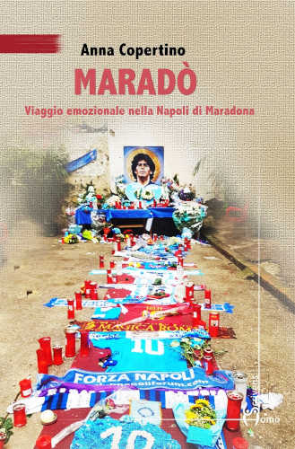 MARADÒ. Viaggio emozionale nella Napoli di Maradona - Anna Copertino
