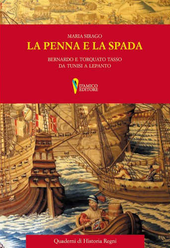 LA PENNA E LA SPADA. Bernardo e Torquato Tasso da Tunisi a Lepanto - Maria Sirago libro LA PENNA E LA SPADA. Bernardo e Torquato Tasso da Tunisi a Lepanto - Maria Sirago