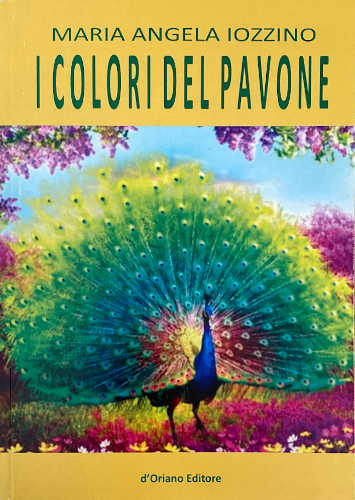 Maria Angela Iozzino - I COLORI DEL PAVONE. Poesie