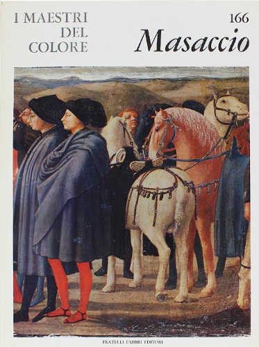 MASACCIO. I Maestri del colore - Ferdinando Bologna