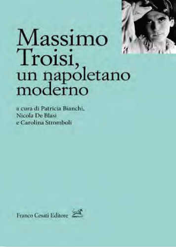 MASSIMO TROISI, UN NAPOLETANO MODERNO - Patricia Bianchi, Nicola De Blasi, Carolina Stromboli