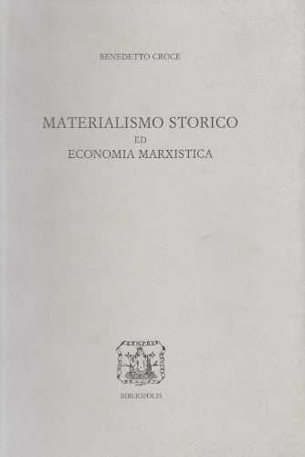 MATERIALISMO STORICO ED ECONOMIA MARXISTICA - Benedetto Croce