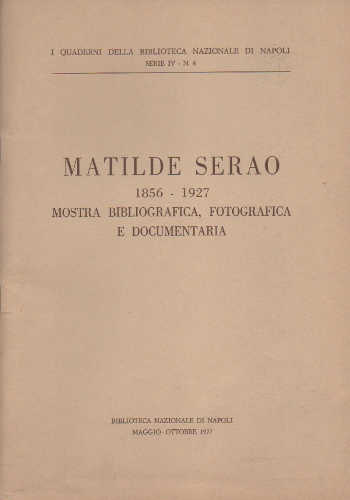 MATILDE SERAO 1856 - 1927. Mostra bibliografica, fotografica e documentaria