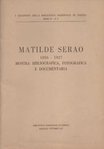 MATILDE SERAO 1856 - 1927. Mostra bibliografica, fotografica e documentaria MATILDE SERAO 1856 - 1927. Mostra bibliografica, fotografica e documentaria