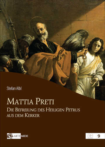 MATTIA PRETI. Die Befreiung des Heligen Petrus aus dem Kerker - Stefan Albl MATTIA PRETI. Die Befreiung des Heligen Petrus aus dem Kerker - Stefan Albl