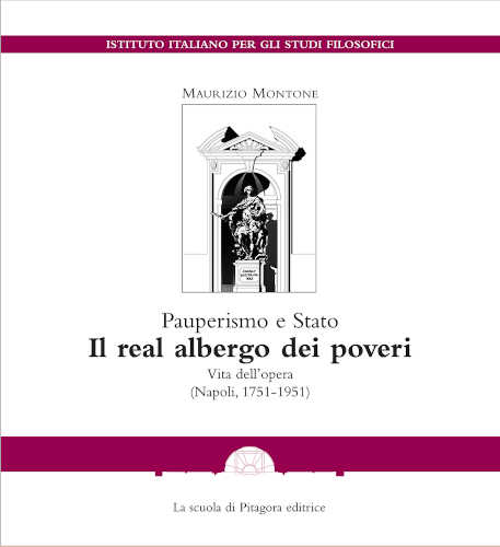 Maurizio Montone - PAUPERISMO E STATO. Il real albergo dei poveri. Vita dell'opera (Napoli, 1751 - 1951) libro Maurizio Montone - PAUPERISMO E STATO. Il real albergo dei poveri. Vita dell'opera (Napoli, 1751 - 1951)