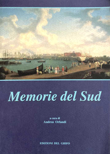MEMORIE DEL SUD. Raccolta di articoli da "Il SUD quotidiano" - A cura di Andrea Orlandi