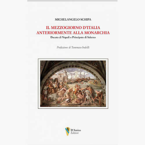 IL MEZZOGIORNO D’ITALIA ANTERIORMENTE ALLA MONARCHIA - Michelangelo Schipa libro IL MEZZOGIORNO D’ITALIA ANTERIORMENTE ALLA MONARCHIA - Michelangelo Schipa