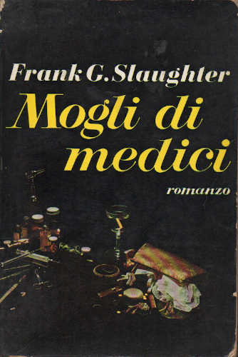 MOGLI DI MEDICI - Frank G. Slaughter MOGLI DI MEDICI - Frank G. Slaughter