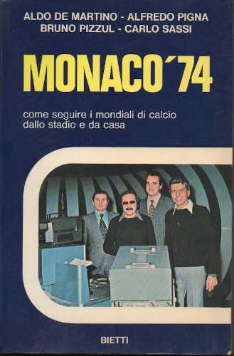 MONACO '74 - Aldo De Martino, Alfredo Pigna, Bruno Pizzul, Carlo Sassi MONACO '74 - Aldo De Martino, Alfredo Pigna, Bruno Pizzul, Carlo Sassi
