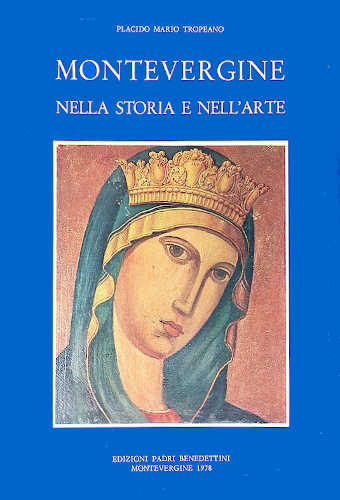 MONTEVERGINE NELLA STORIA E NELL’ARTE 1266 - 1381 - Mario Placido Tropeano libro MONTEVERGINE NELLA STORIA E NELL’ARTE 1266 - 1381 - Mario Placido Tropeano