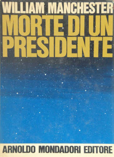 MORTE DI UN PRESIDENTE - William Manchester MORTE DI UN PRESIDENTE - William Manchester
