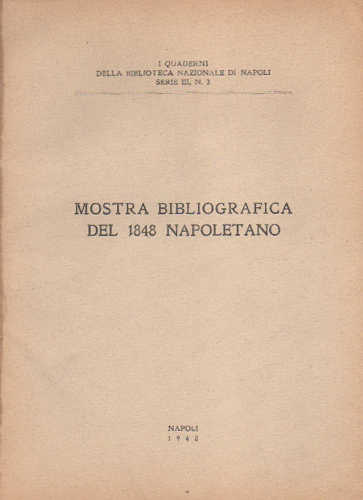 MOSTRA BIBLIOGRAFICA DEL 1848 NAPOLETANO MOSTRA BIBLIOGRAFICA DEL 1848 NAPOLETANO
