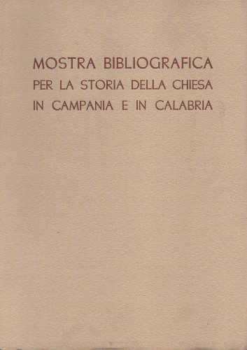 MOSTRA BIBLIOGRAFICA PER LA STORIA DELLA CHIESA IN CAMPANIA E IN CALABRIA. Anno Santo 1950 - Guerriera Guerrieri