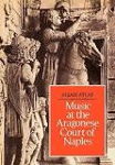 MUSIC AT THE ARAGONESE COURT OF NAPLES - Allan Atlas 