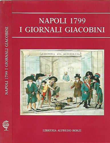 NAPOLI 1799. I Giornali Giacobini - A cura di Mario Battaglini libro NAPOLI 1799. I Giornali Giacobini - A cura di Mario Battaglini
