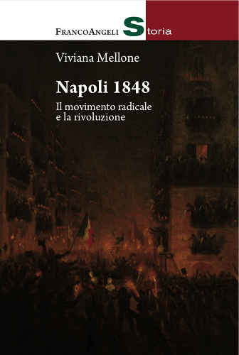 NAPOLI 1848. Il movimento radicale e la rivoluzione - Viviana Mellone