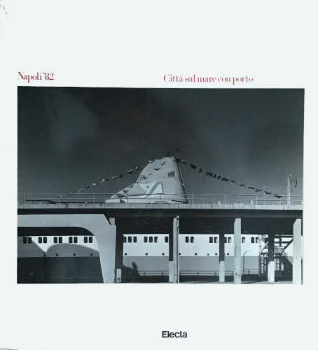 NAPOLI '82. Città di mare con porto - A cura di Cesare De Seta