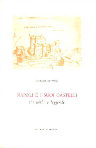 NAPOLI E I SUOI CASTELLI tra storia e leggende - Eugenio Pirovine NAPOLI E I SUOI CASTELLI tra storia e leggende - Eugenio Pirovine